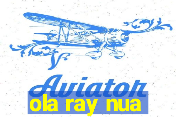 ola ray nua